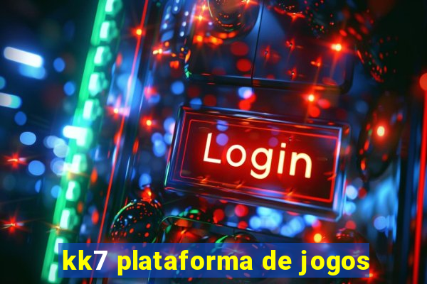 kk7 plataforma de jogos